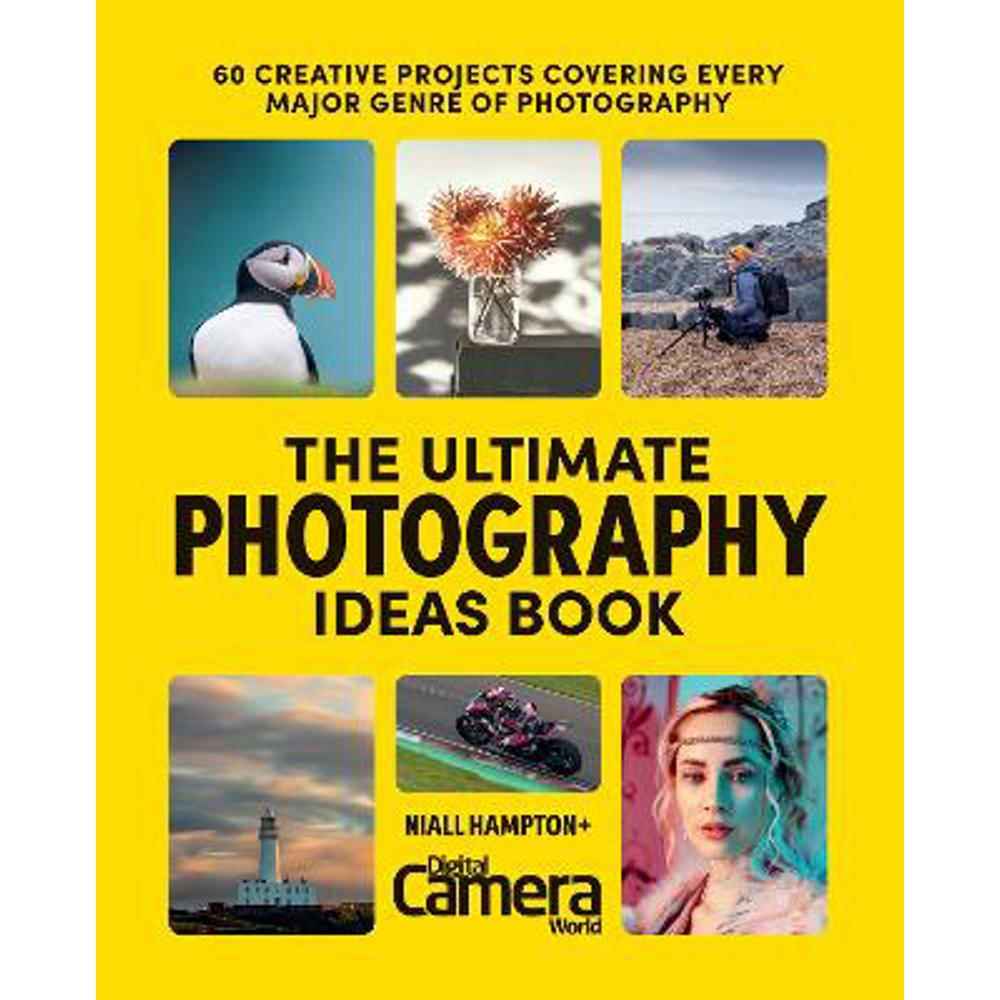 The Ultimate Photography Ideas Book: 60 Creative Projects Covering Every Major Genre of Photography (Paperback) - Digital Camera Magazine